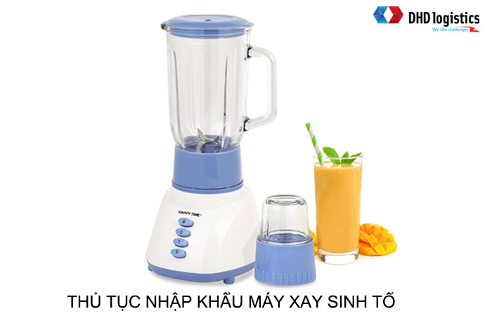 Thủ tục nhập khẩu máy xay sinh tố mới